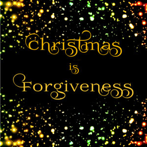Christmas is Forgiveness song